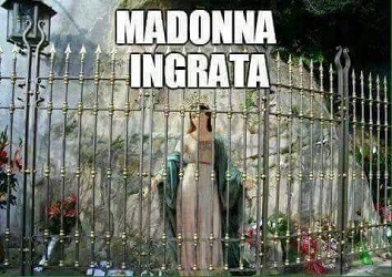 Madonna ingrata